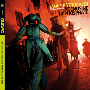 Samuele Strufaldi, Ismael Circus "ADENOSINE TRIPHOSPHATE" AU9059
