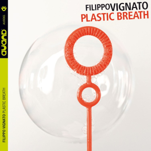 Filippo Vignato "PLASTIC BREATH" AU9061