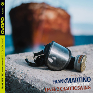 Frank Martino, Disorgan Trio "LEVEL 2 CHAOTIC SWING" AU9076